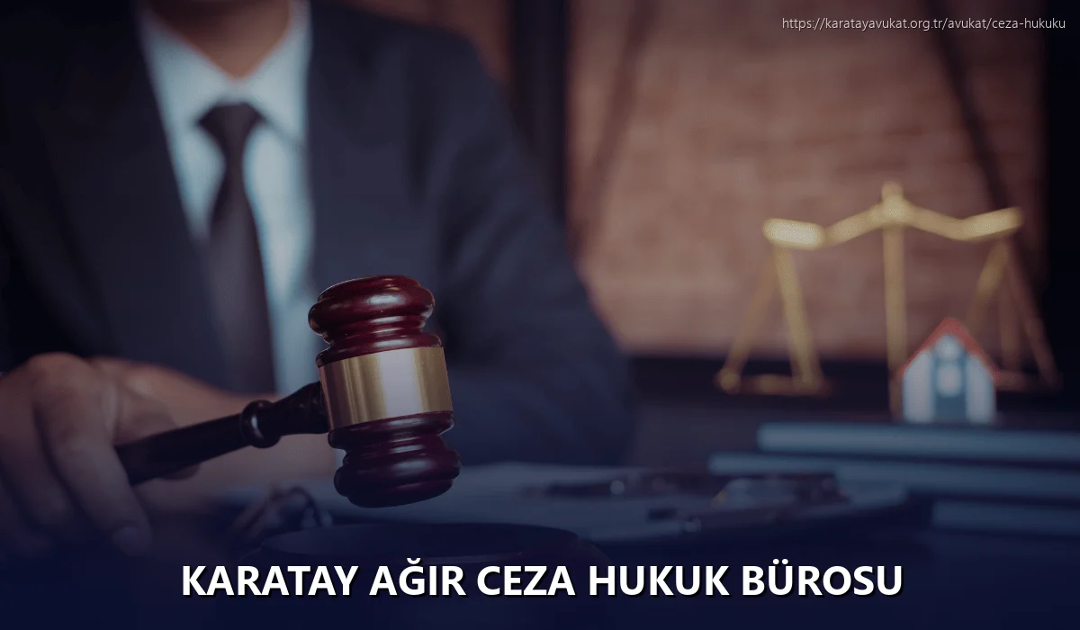 Karatay Ağır Ceza Hukuk Bürosu